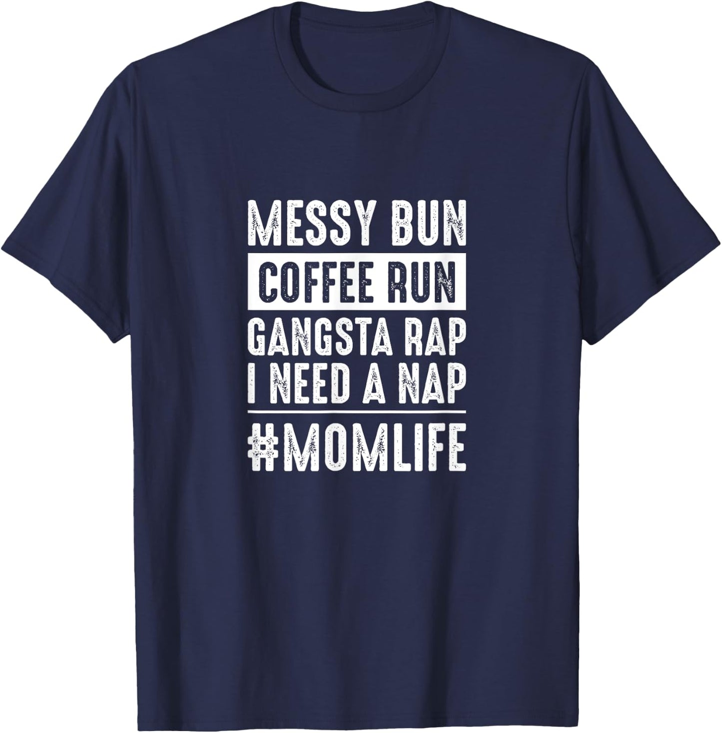 Messy bun coffee run gangster rap I need a nap funny momlife T-Shirt - T-Shirt | Navy