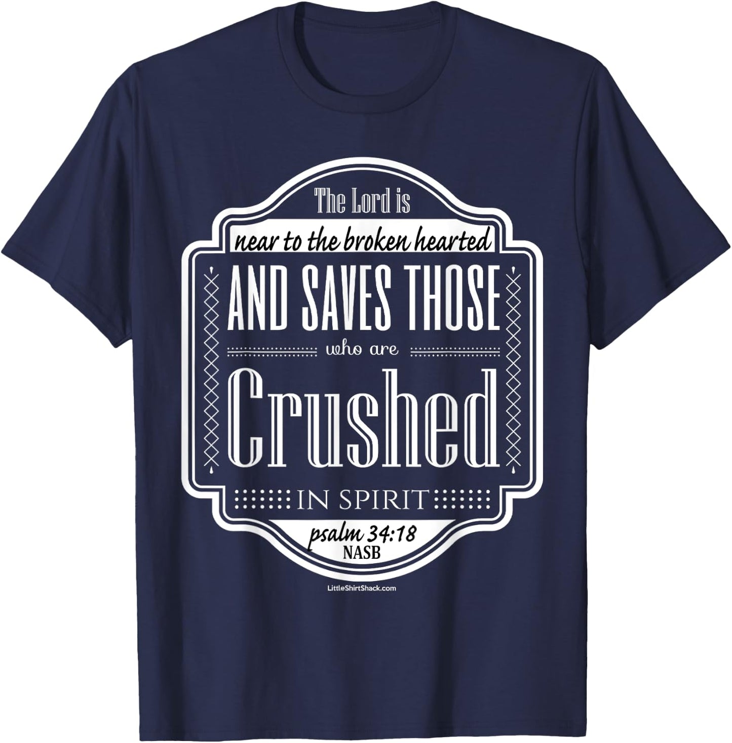 Psalm 34:18 Near broken hearted crushed spirit T-Shirt - T-Shirt | Navy