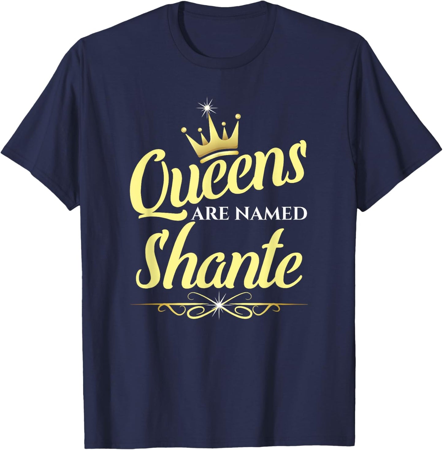 Queens Are Named Shante T-Shirt - T-Shirt | Navy