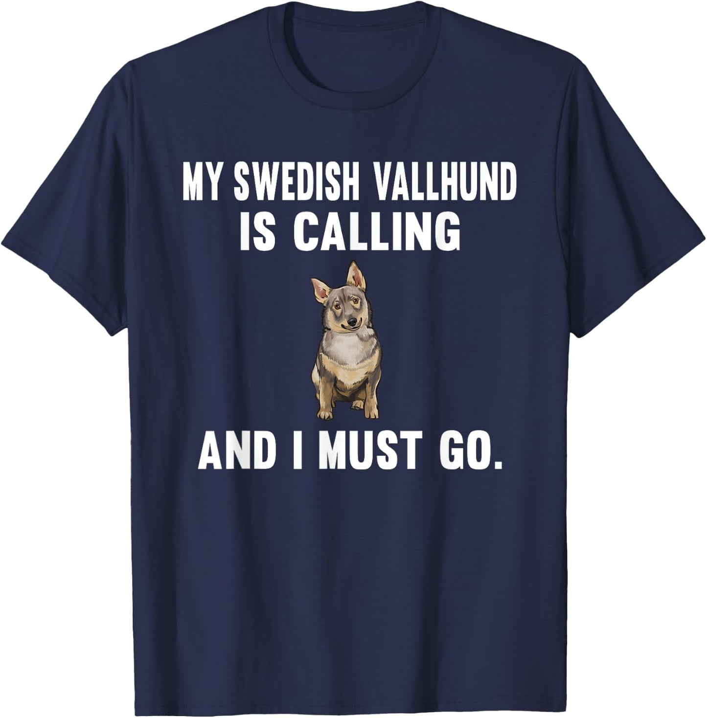 Funny My Swedish Vallhund Is Calling And i Must Go Dog Men Women T-Shirt - T-Shirt | Navy