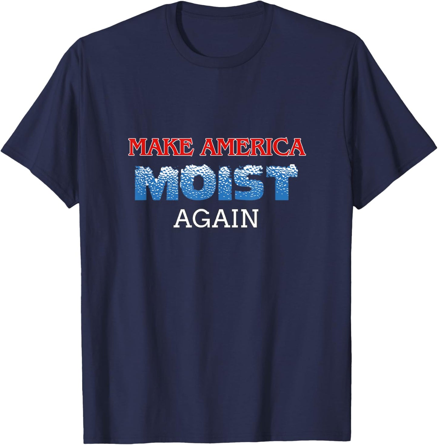 You Only Live Once -Adults Black Cotton 50% Polyester 50% Classic Fit Short Sleeve Modern Classic Round Collar Small Make America Moist Again T-Shirt - T-Shirt | Navy