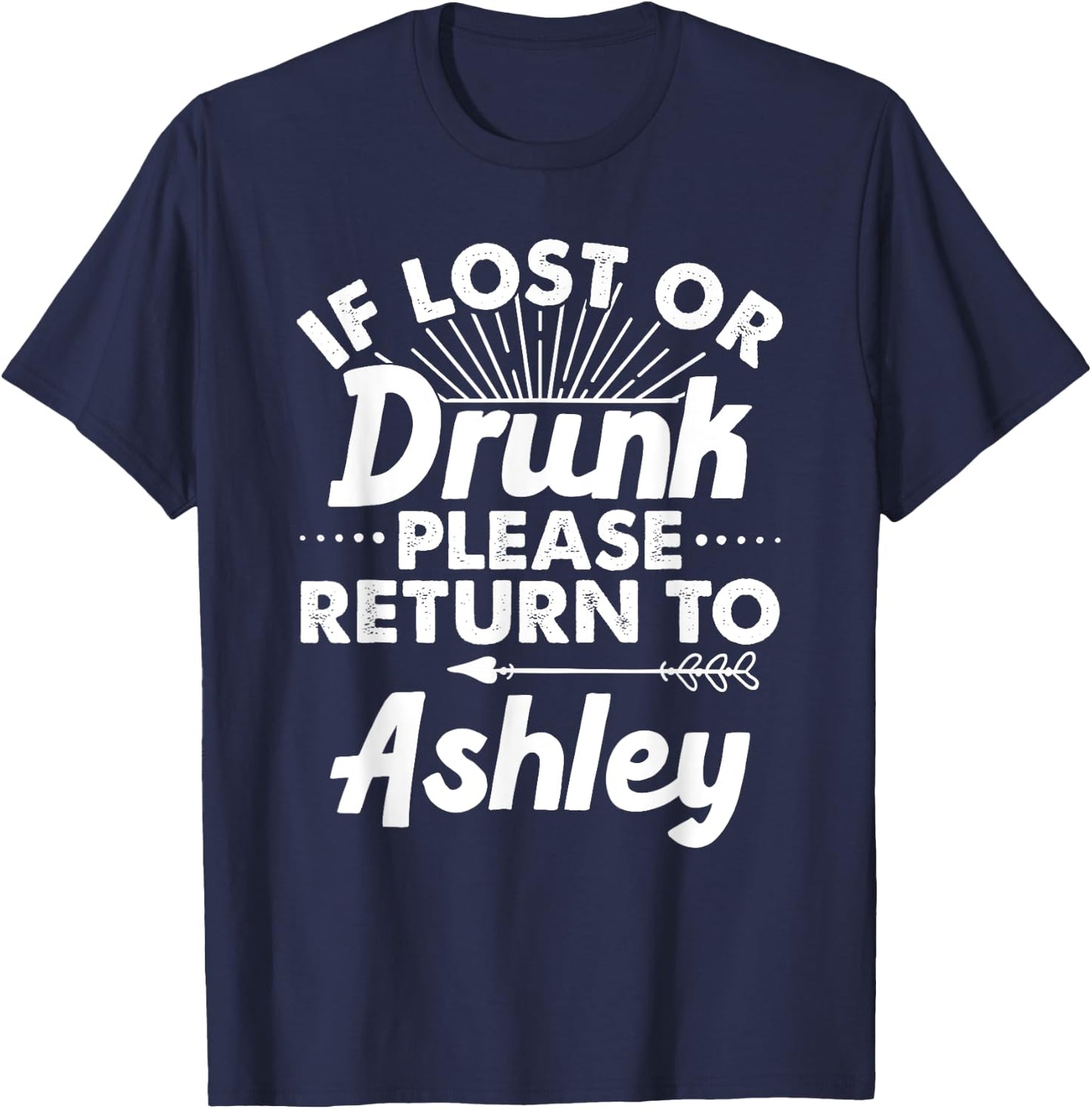 If Lost Or Drunk Please Return To ASHLEY Gift Name Women T-Shirt - T-Shirt | Navy