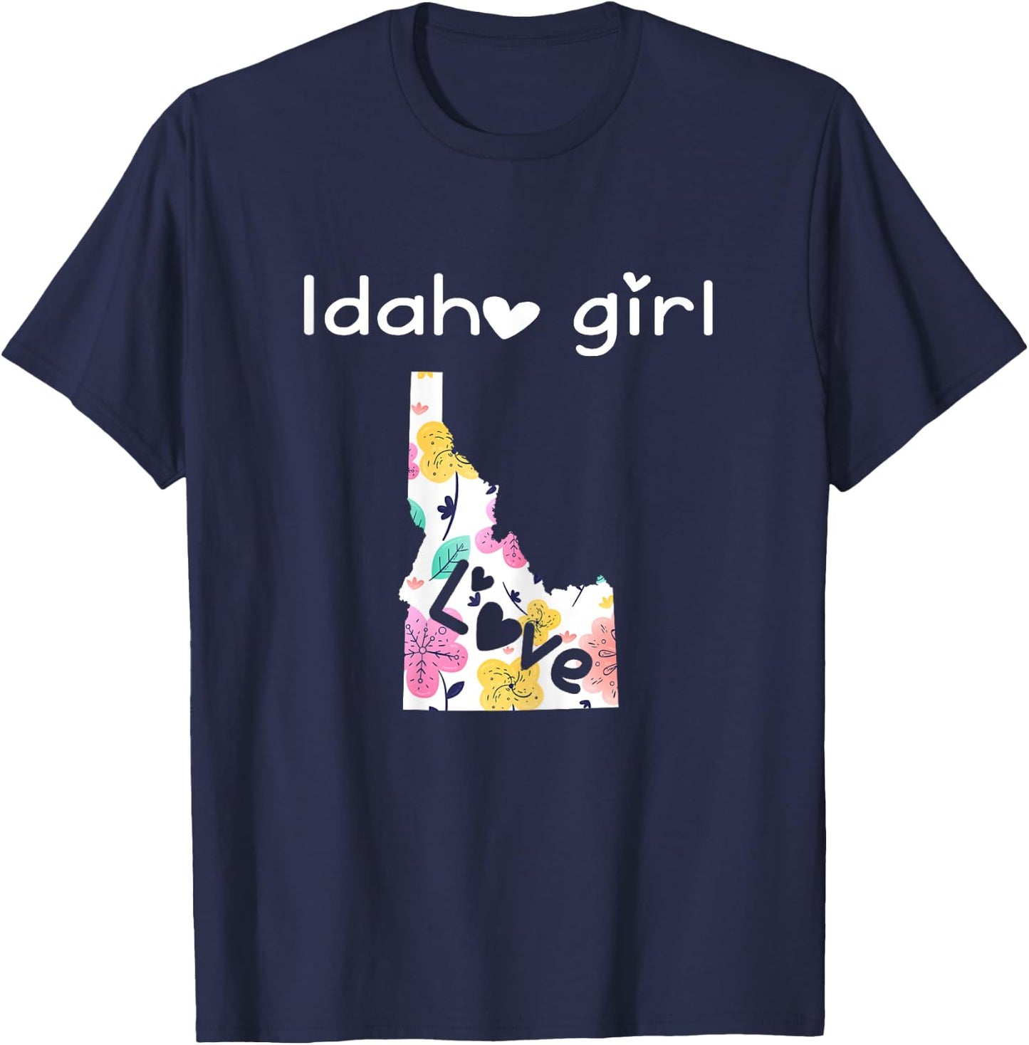 Idaho Girl Shirt I Love Idaho Home Gift T-Shirt - T-Shirt | Navy