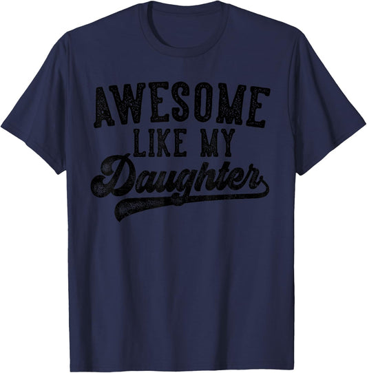 Awesome Like My Daughter Father's Day Dad Gifts Funny T-Shirt - T-Shirt | Navy