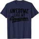 Awesome Like My Daughter Father's Day Dad Gifts Funny T-Shirt - T-Shirt | Navy