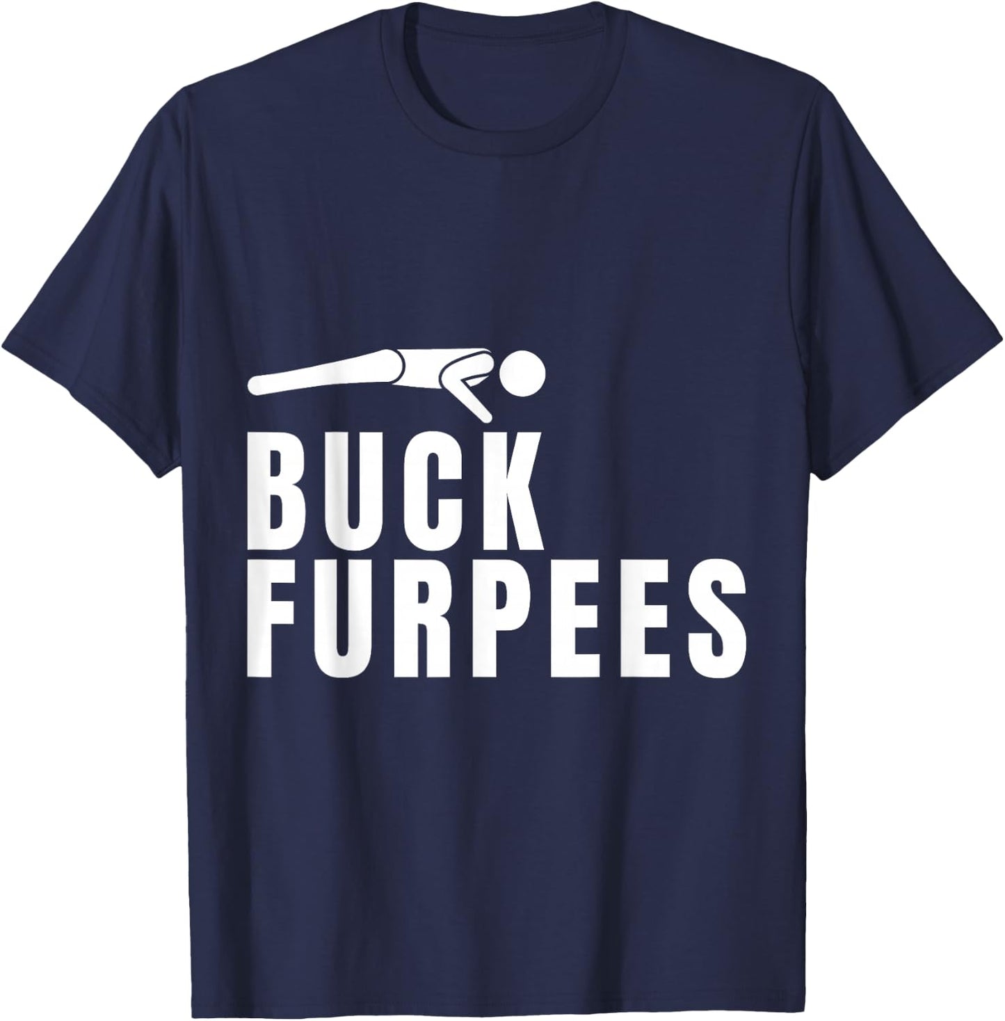Buck Furpees Funny Gym Workout Fitness Cardio Squat Sport T-Shirt - T-Shirt | Navy