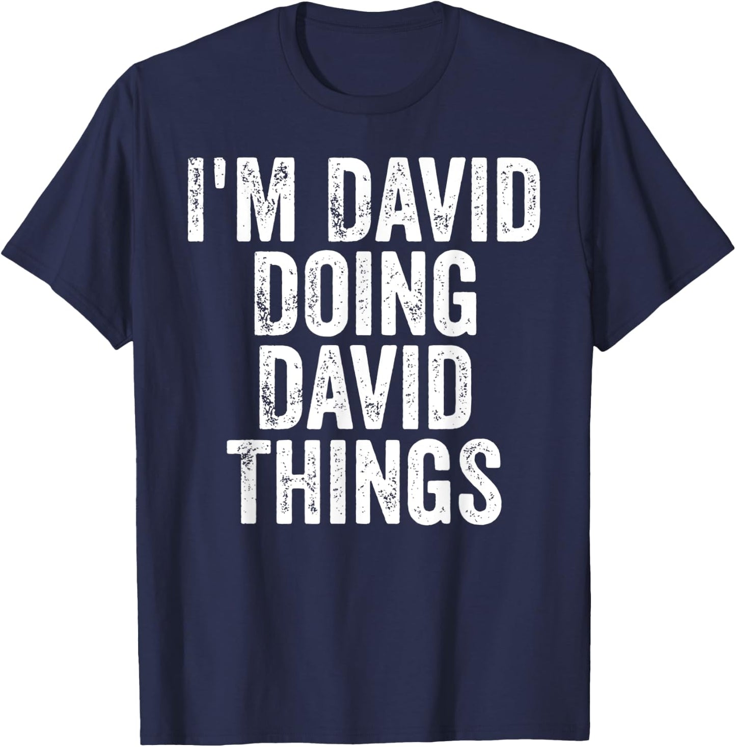 I'm David Doing David Things Shirt Personalized First Name T-Shirt - T-Shirt | Navy