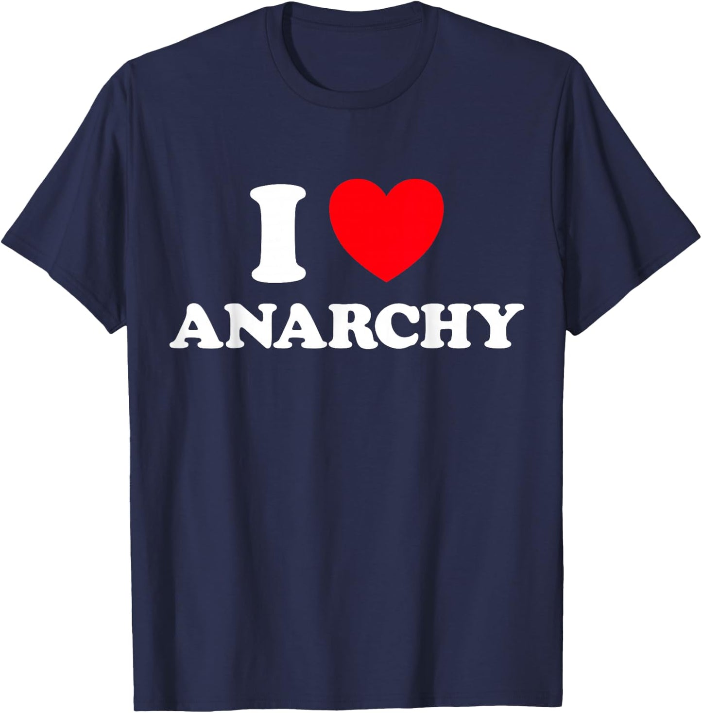 I Love Anarchy - Anarchism Anarchist Funny Anok Punk Liberty T-Shirt - T-Shirt | Navy