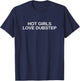 Hot Girls Love Dubstep EDM Rave Funny DJ Techno House Music T-Shirt - T-Shirt | Navy