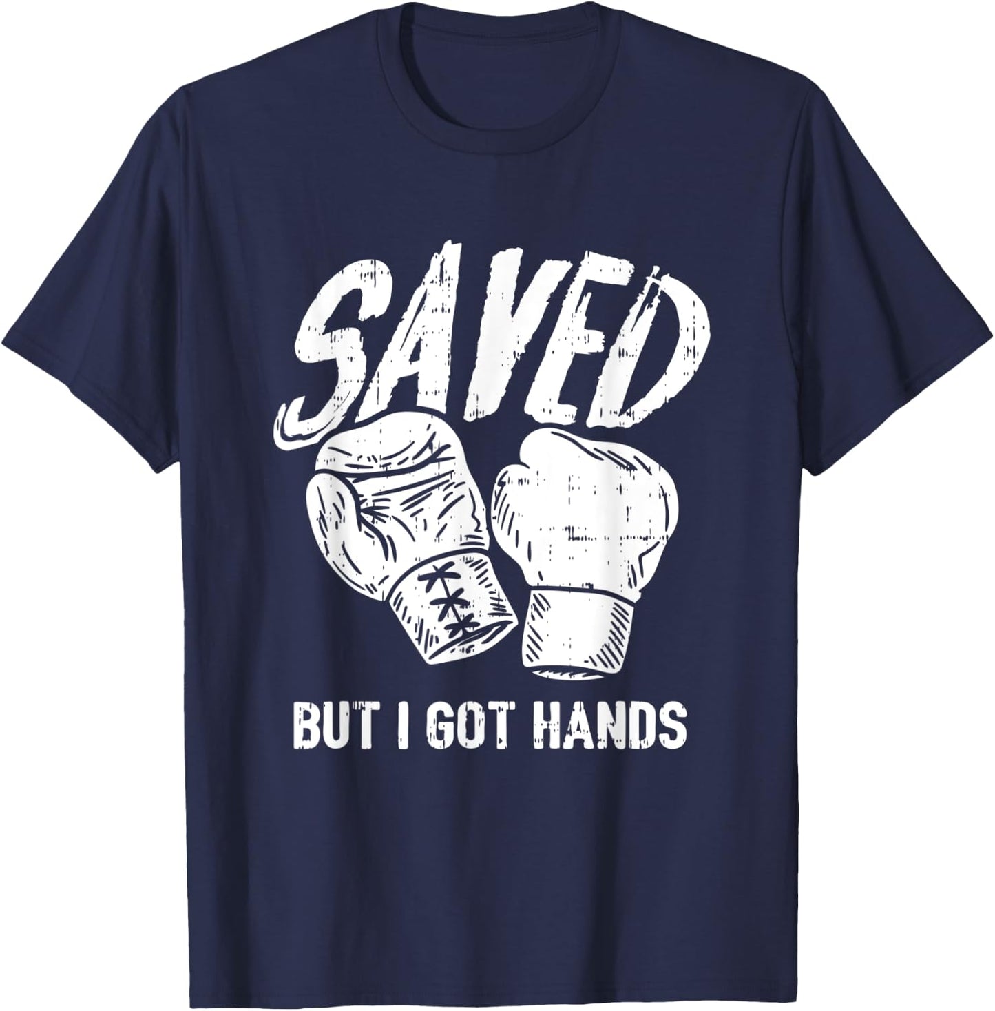 Saved, But I Got Hands Boxing T-Shirt - T-Shirt | Navy