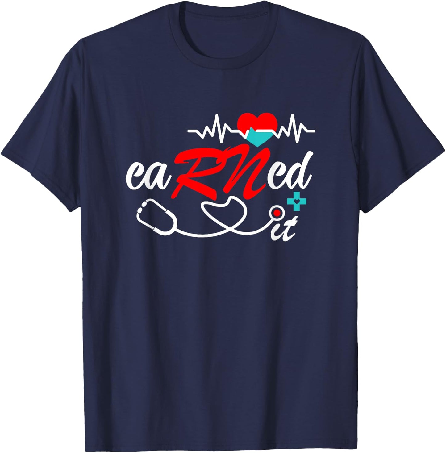 Earned It RN Nurse Graduation RN & LPN Nursing T-Shirt - T-Shirt | Navy