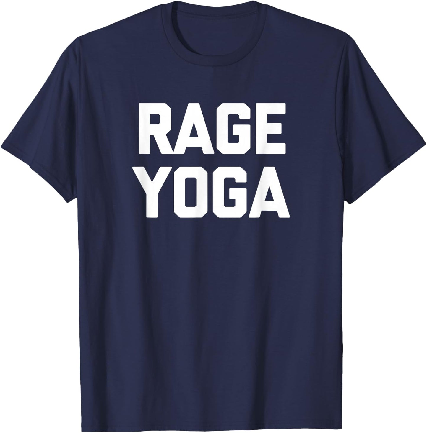 Rage Yoga funny saying sarcastic gym workout Yoga T-Shirt - T-Shirt | Navy