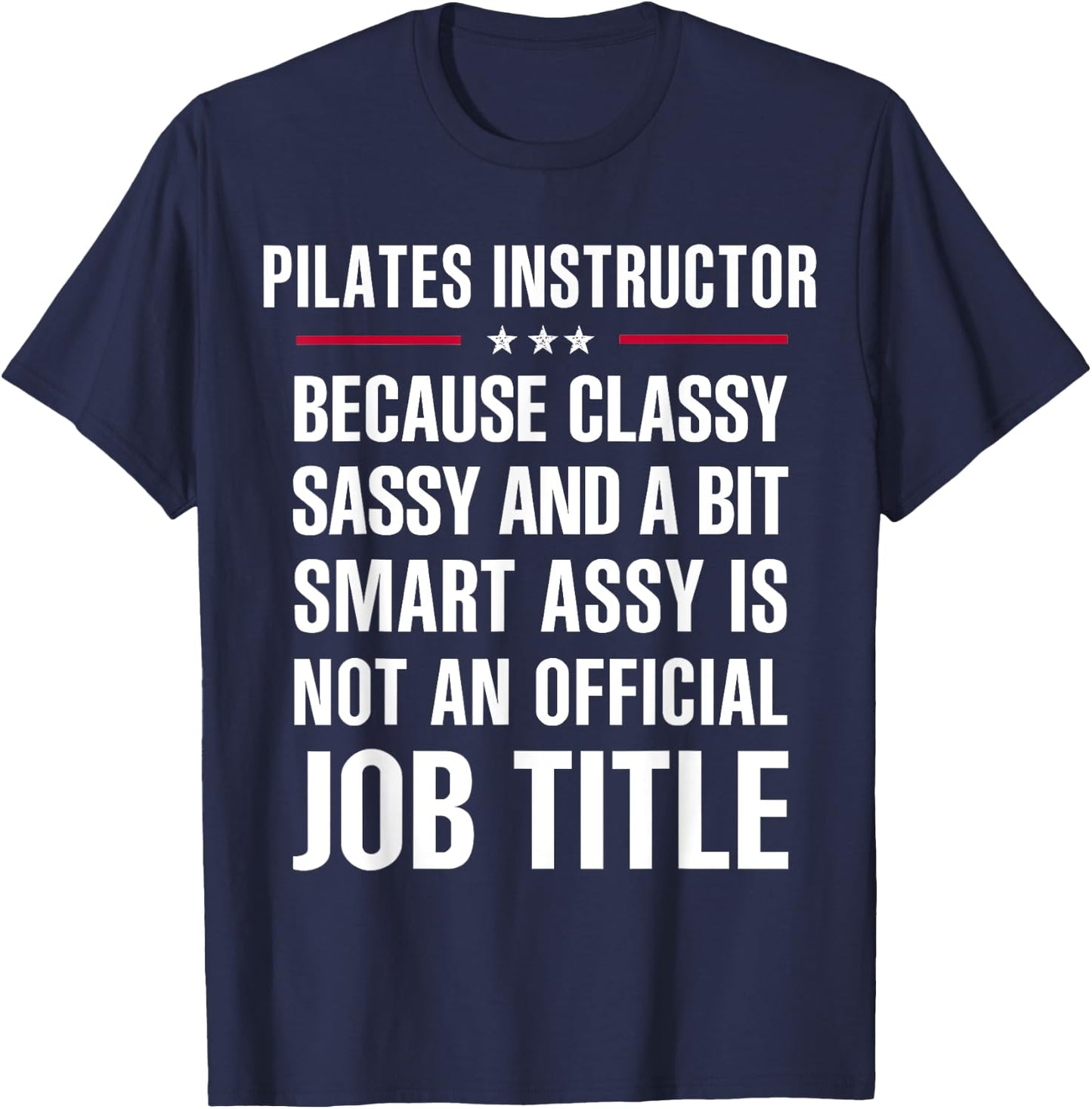 Inked - Gift Classy Sassy Smart Assy PILATES INSTRUCTOR T-Shirt - T-Shirt | Navy