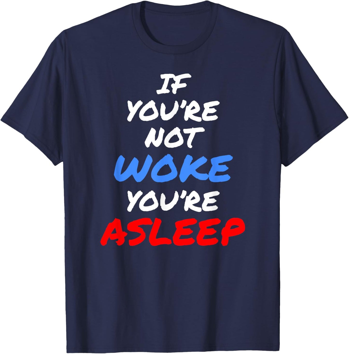 If You're Not Woke, You're Asleep T-Shirt - T-Shirt | Navy