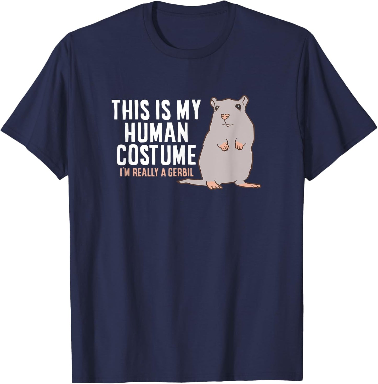 Gerbil This Is My Human Costume I'm Really A Gerbil T-Shirt - T-Shirt | Navy