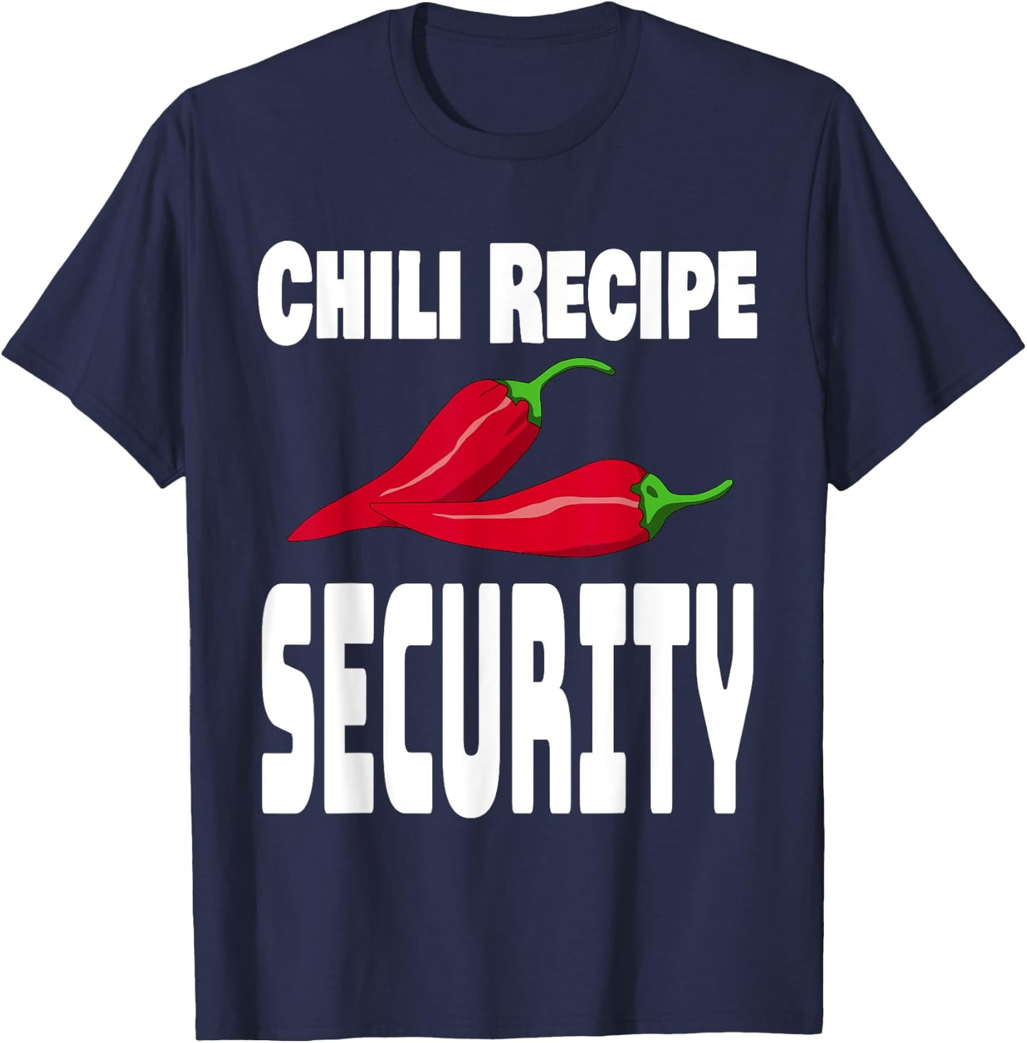 Funny Chili Recipe Security Cook Off Cooking Competition T-Shirt - T-Shirt | Navy
