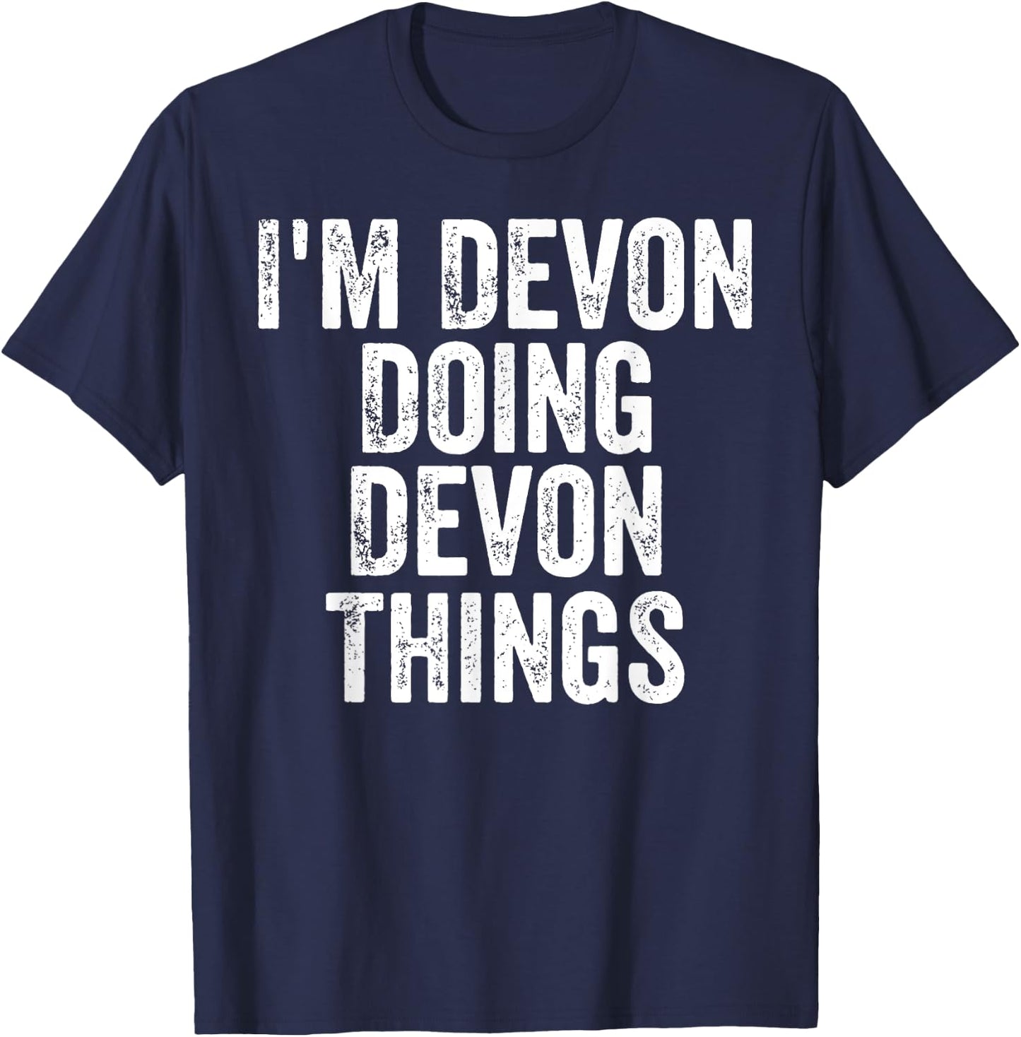 I'm Devon Doing Devon Things Shirt Personalized First Name T-Shirt - T-Shirt | Navy