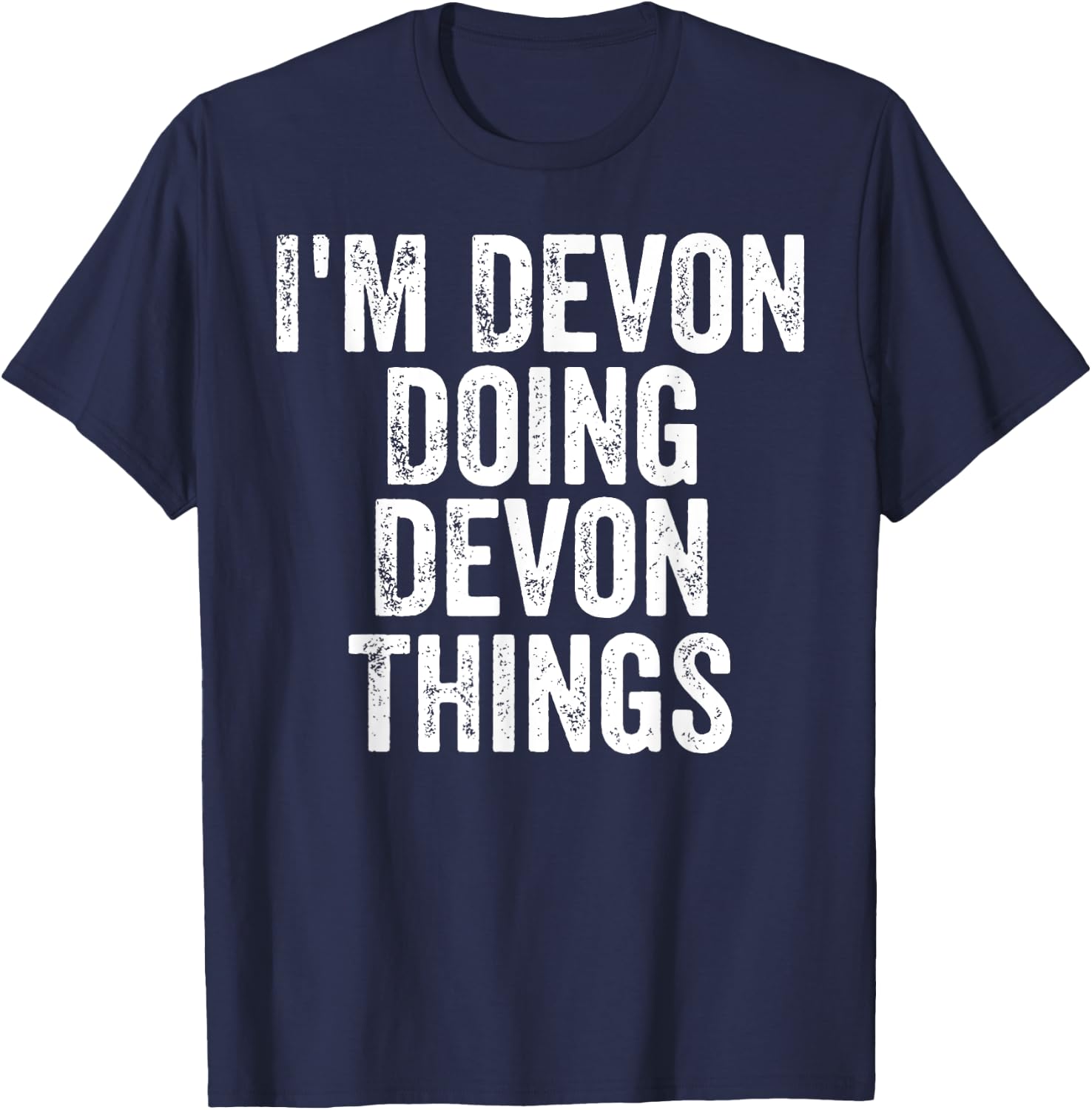 I'm Devon Doing Devon Things Shirt Personalized First Name T-Shirt - T-Shirt | Navy