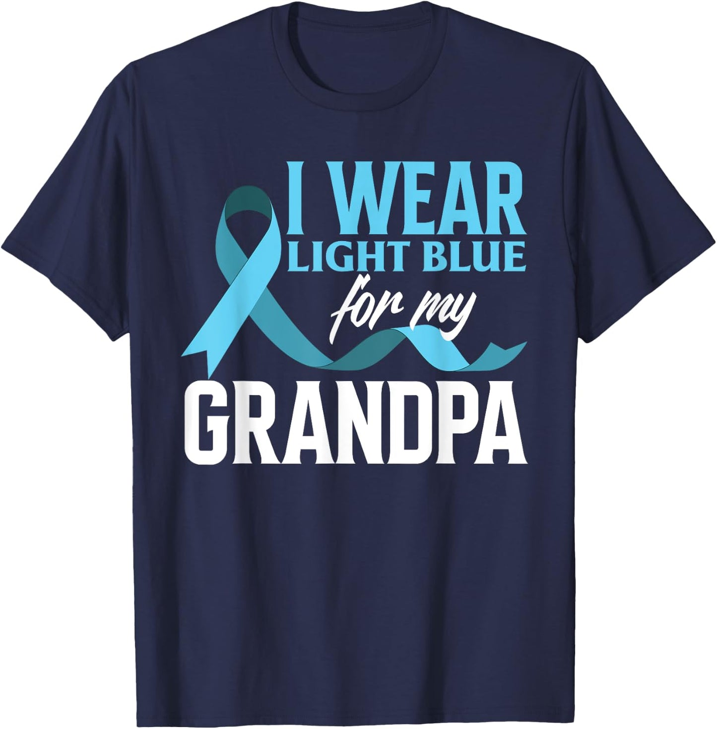 I Wear Light Blue For My Grandpa Prostate Cancer Awareness T-Shirt - T-Shirt | Navy