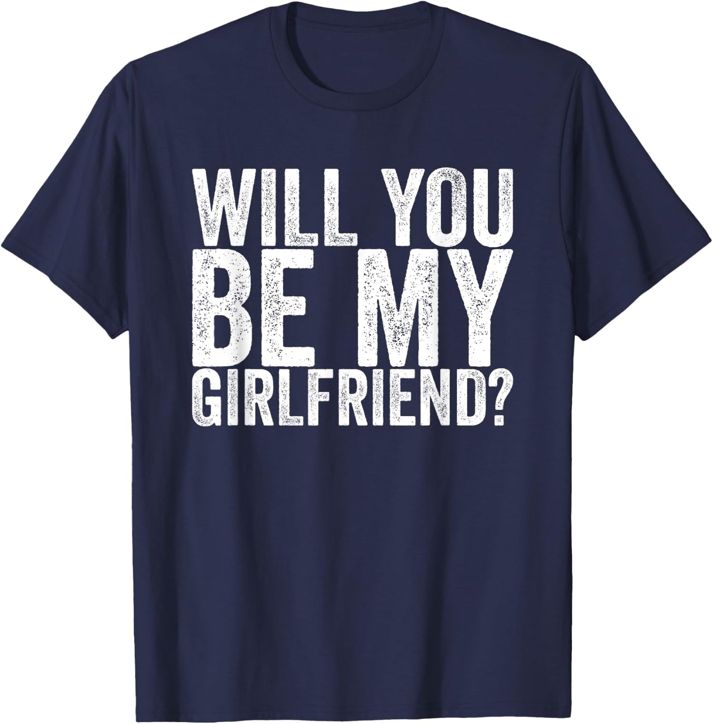 Will you be my girlfriend T-Shirt - T-Shirt | Navy