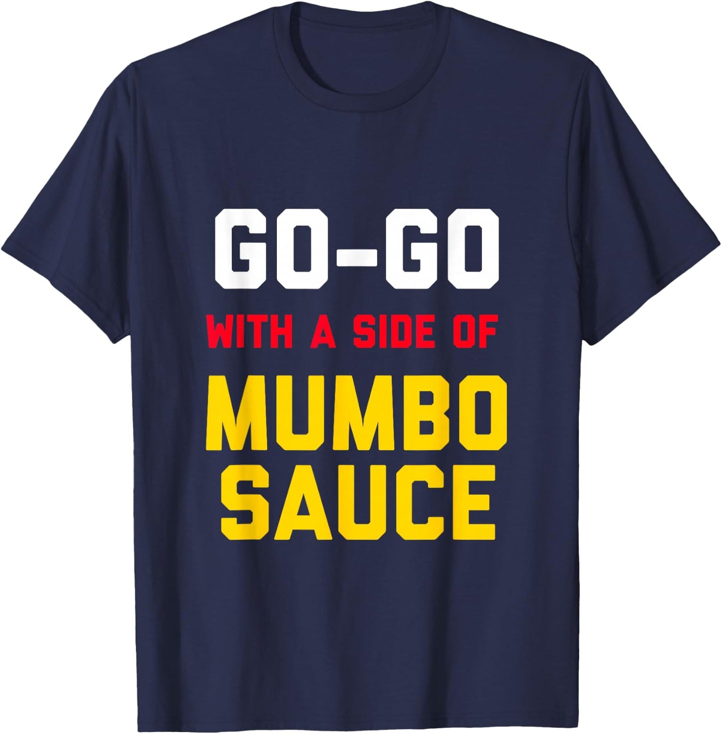 Washington DC Go Go music with a side of Mumbo sauce gift T-Shirt - T-Shirt | Navy