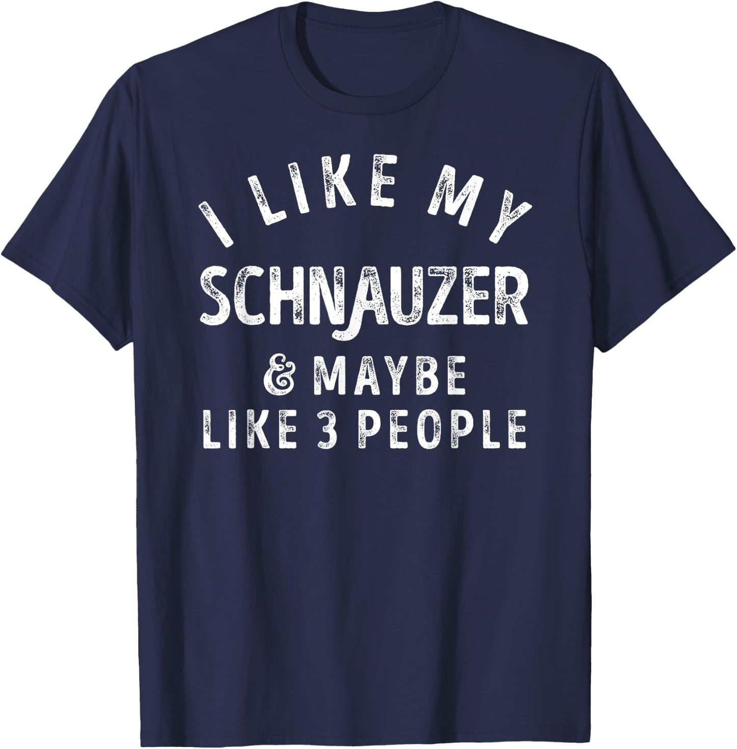 I Like My Schnauzer And Maybe Like 3 People Dog Lover Retro Men Women Kids T-Shirt - T-Shirt | Navy