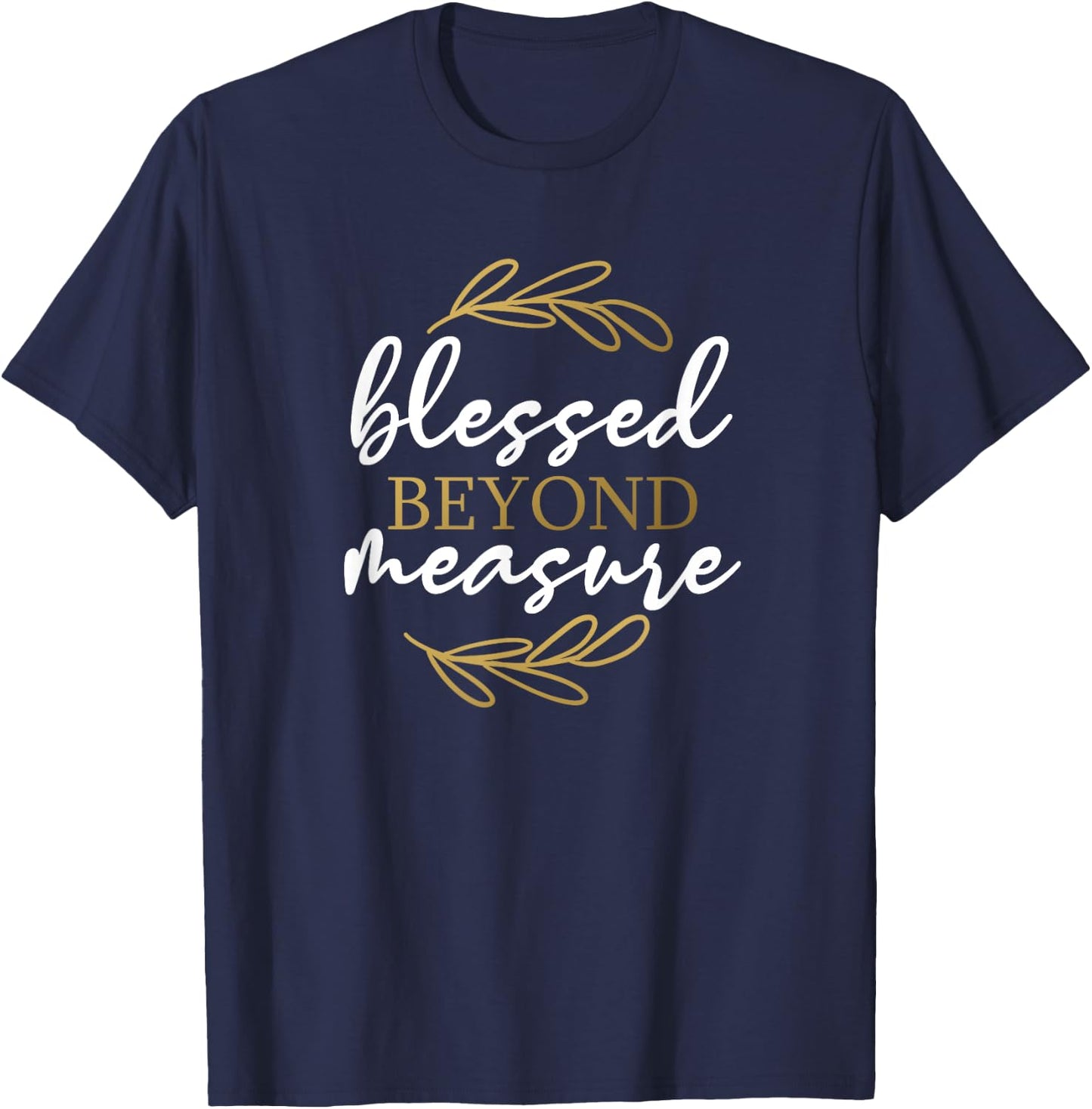 Blessed Beyond Measure - Gift & Men, Christian T-Shirt - T-Shirt | Navy