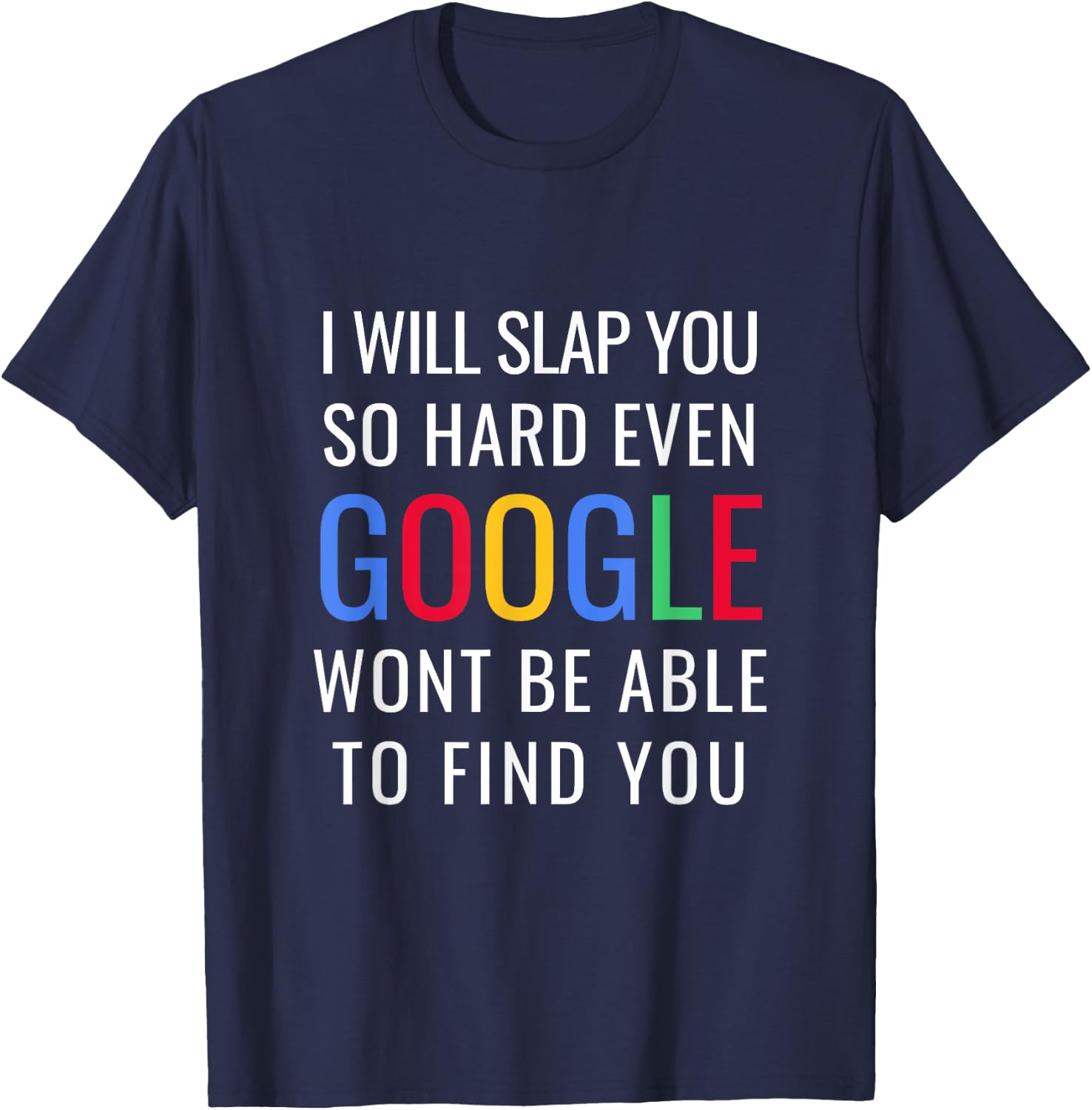 I Will Slap You So Hard - Funny Sracastic T-Shirt - T-Shirt | Navy