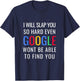 I Will Slap You So Hard - Funny Sracastic T-Shirt - T-Shirt | Navy