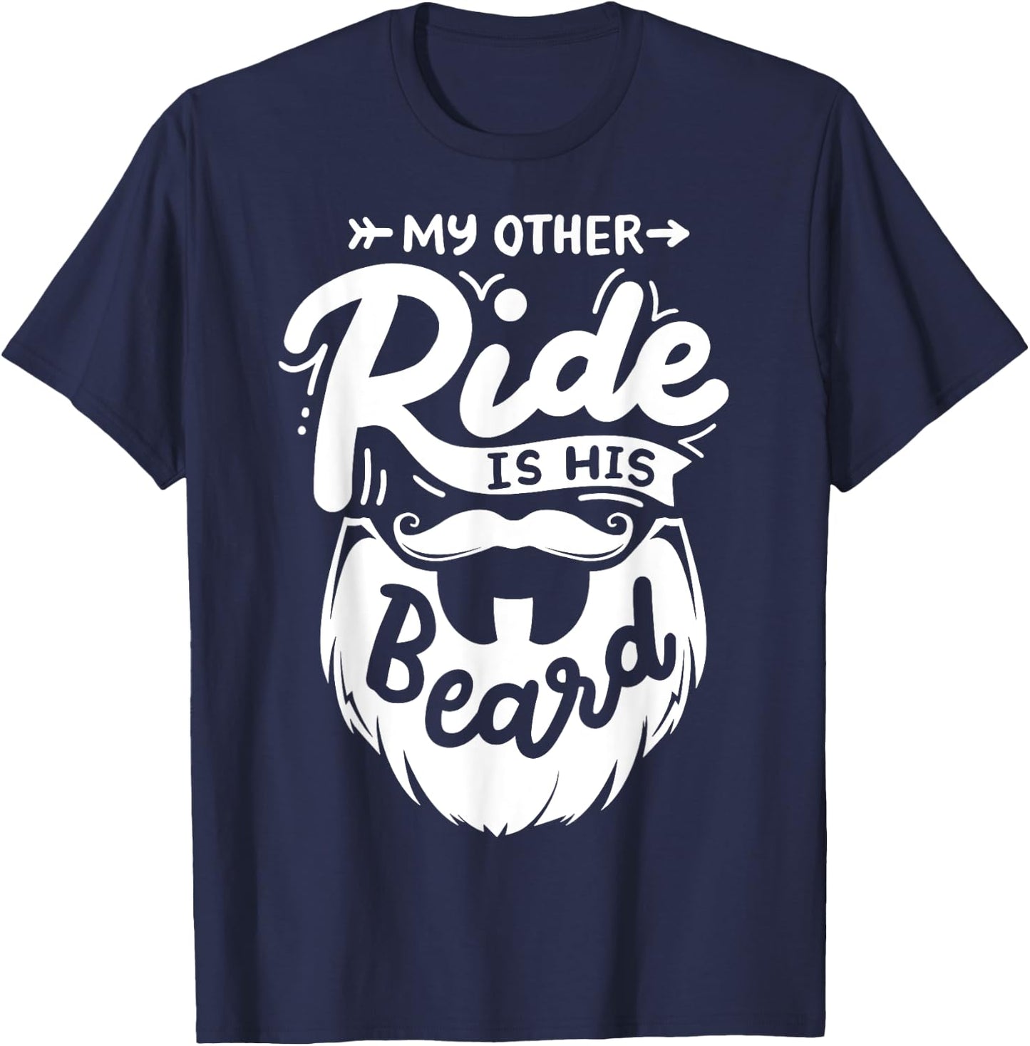 My Other Ride Is His Beard T-Shirt - T-Shirt | Navy