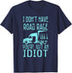 I Don't Have Road Rage You're Just an Idiot Funny Trucker T-Shirt - T-Shirt | Navy