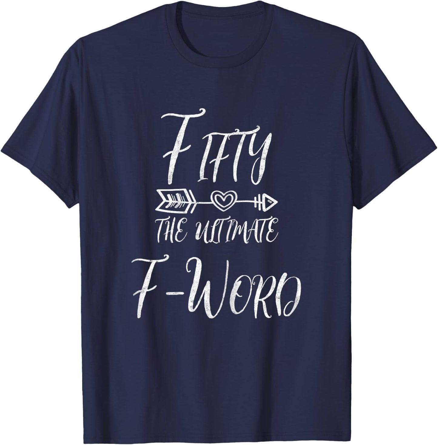 50 Year Old Gift Fifty The Ultimate F Word 50th Birthday T-Shirt - T-Shirt | Navy