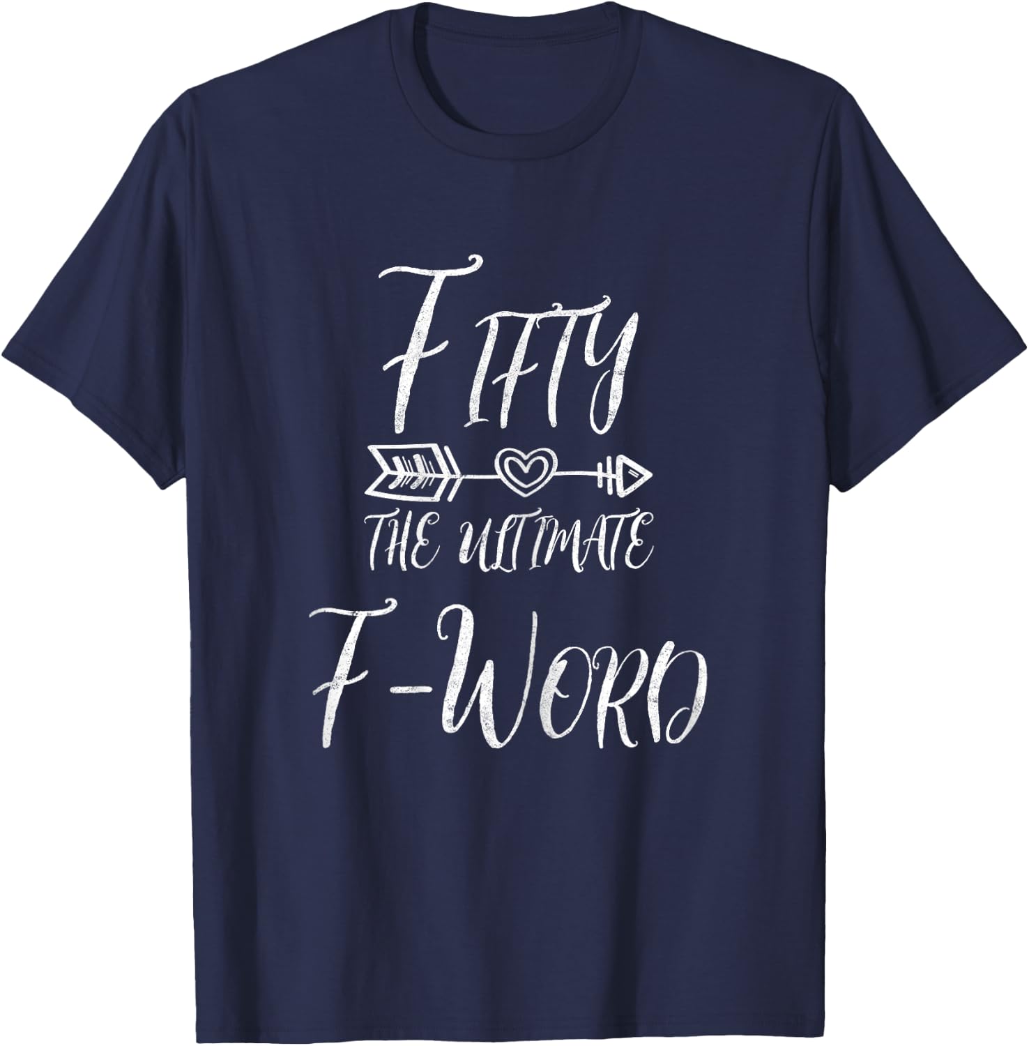 50 Year Old Gift Fifty The Ultimate F Word 50th Birthday T-Shirt - T-Shirt | Navy