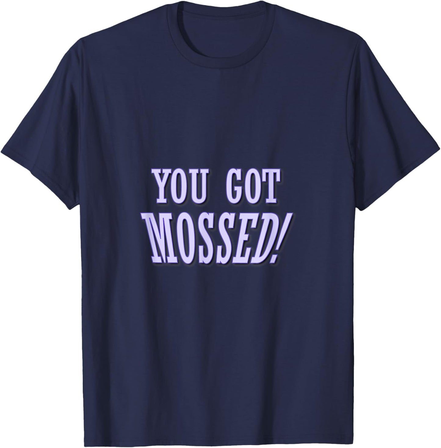 You got Mossed! Football supporters and fans quote T-Shirt - T-Shirt | Navy