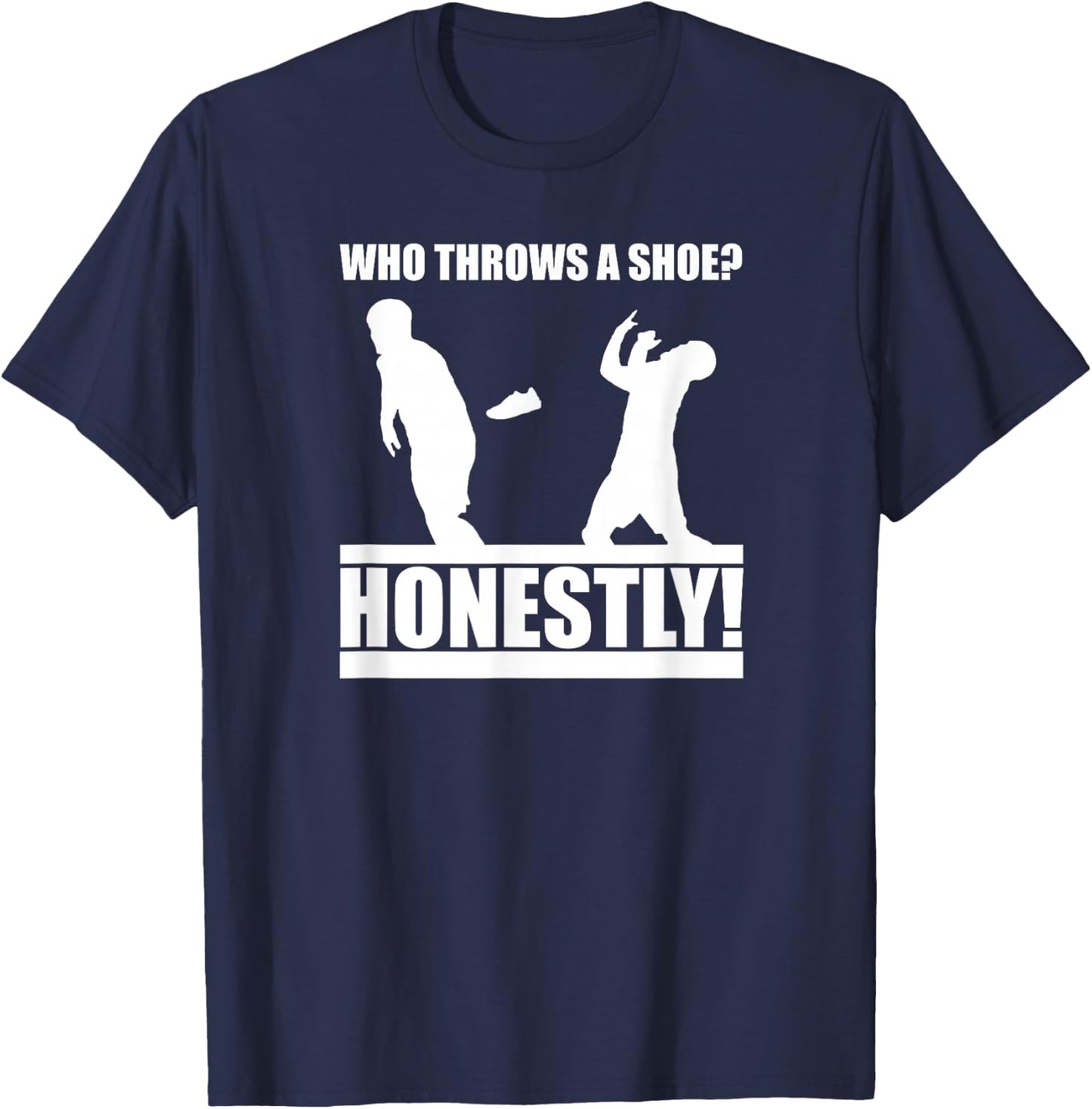 The CT Challenge Who Throws a Shoe? Honestly! T-Shirt - T-Shirt | Navy