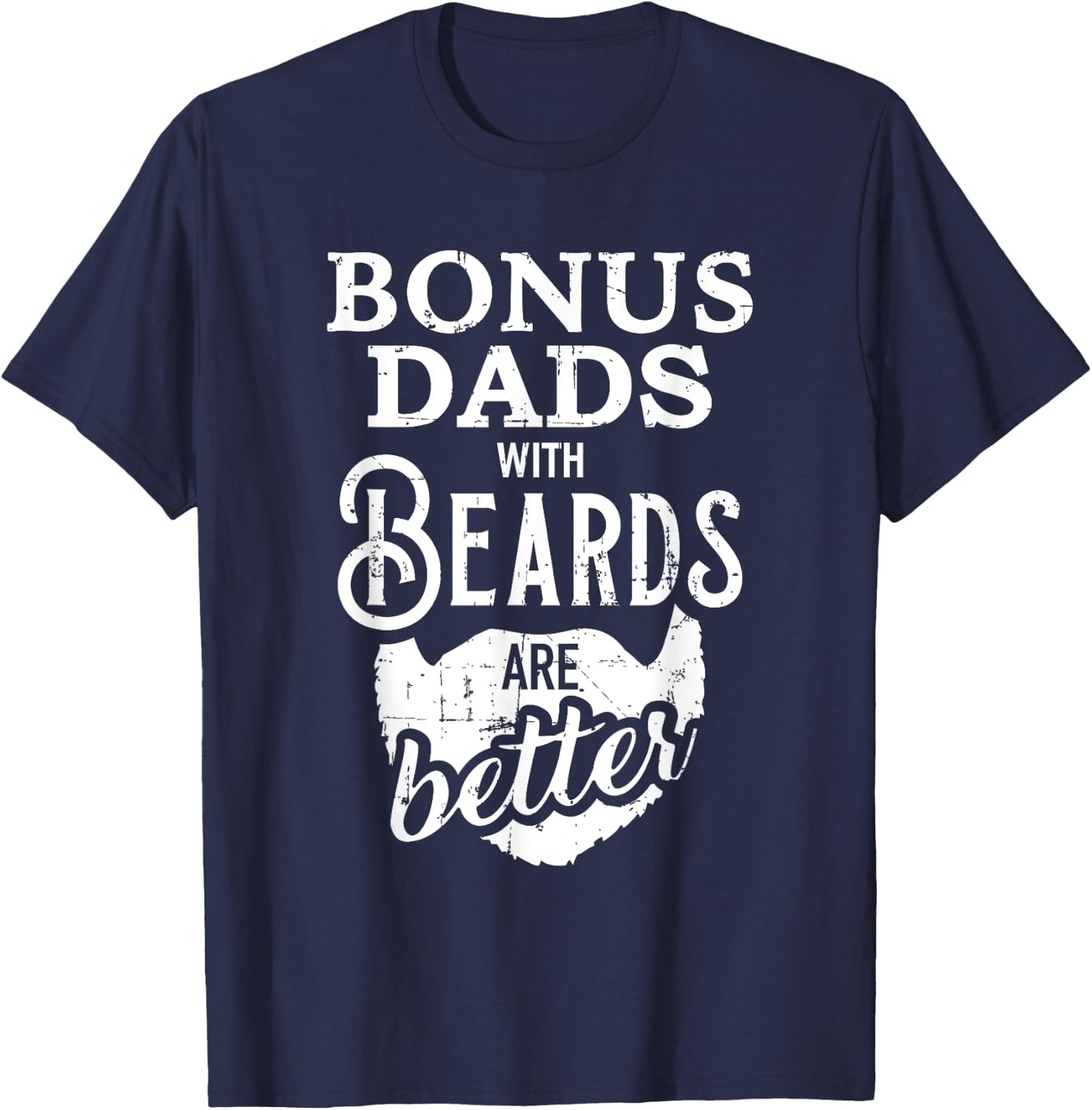 Bonus dads with beards are better T-Shirt - T-Shirt | Navy