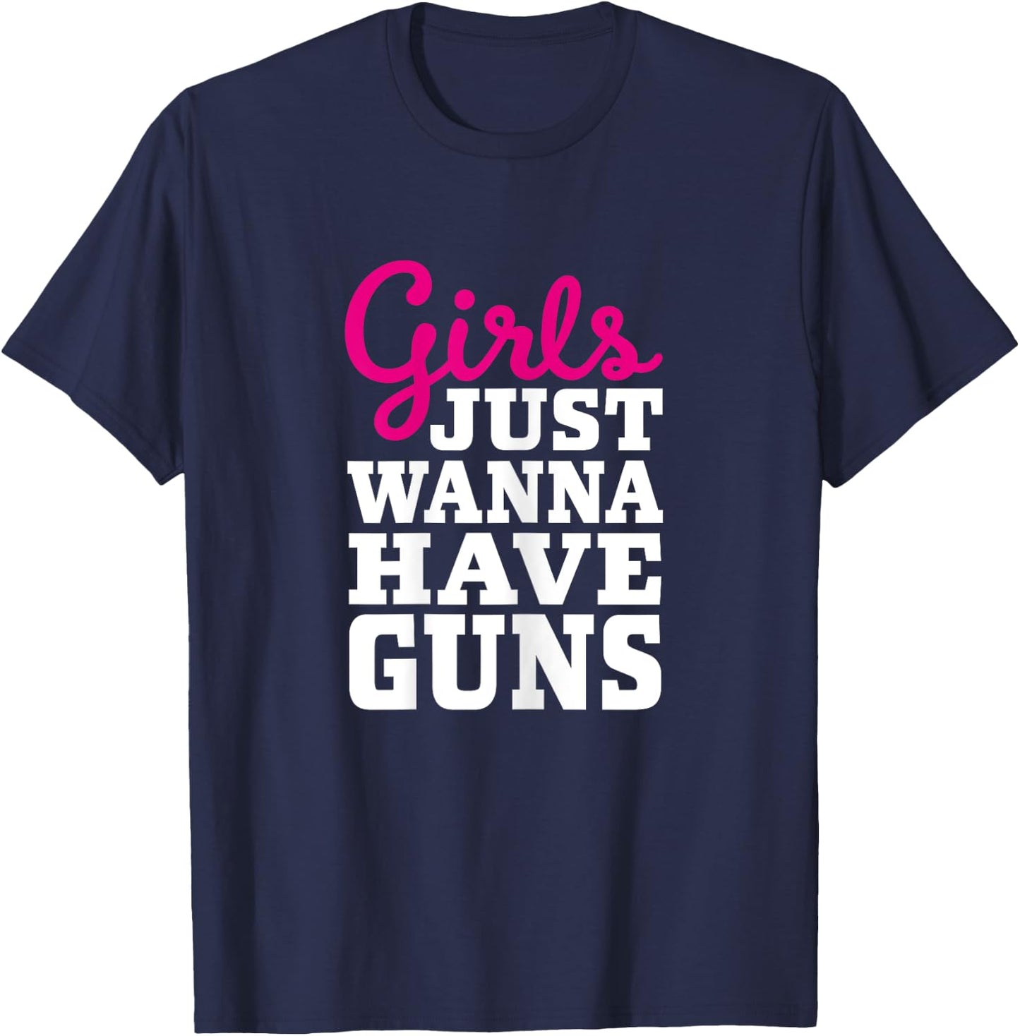 Classic Female Gun Owner Design - Girls Just Wanna Have Guns T-Shirt - T-Shirt | Navy