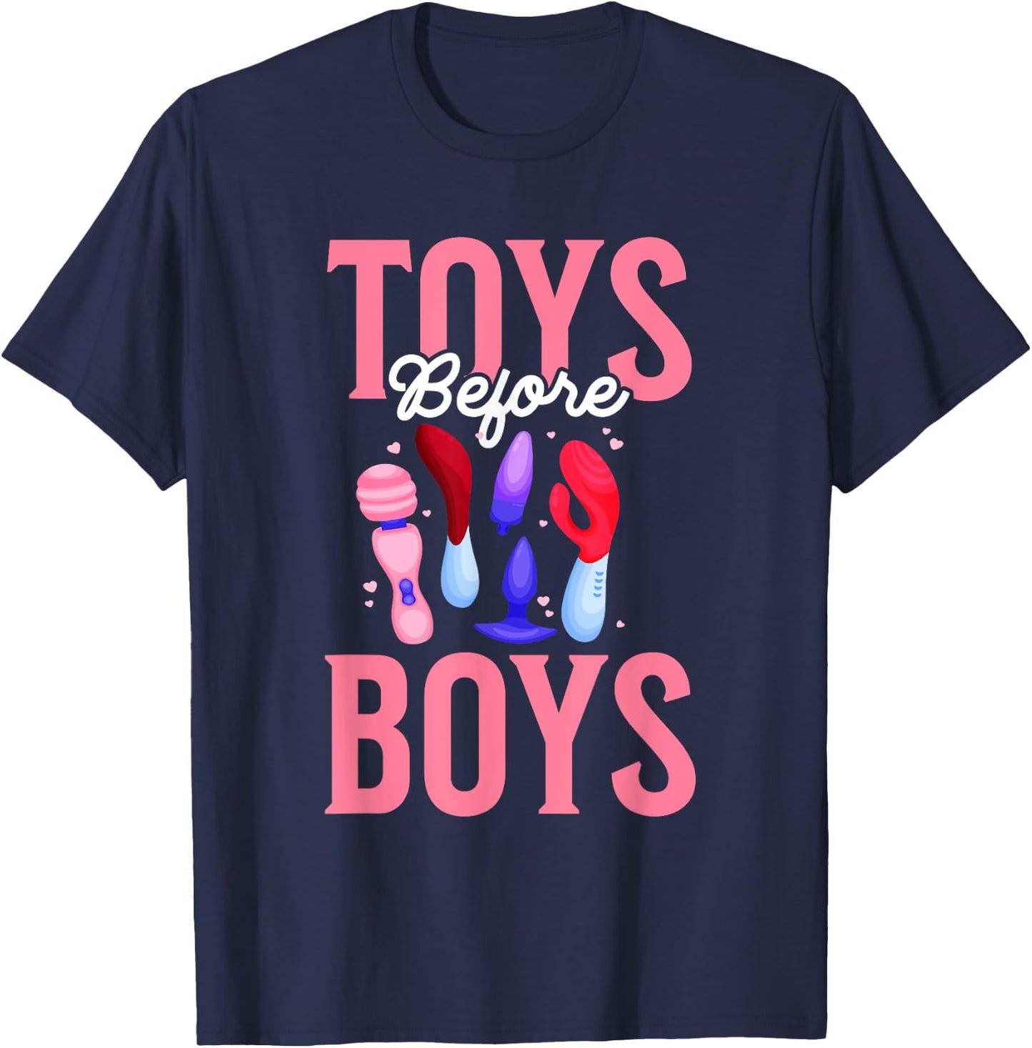 Toys Before Boys Funny Adult Humor Women's Embarrassing T-Shirt - T-Shirt | Navy