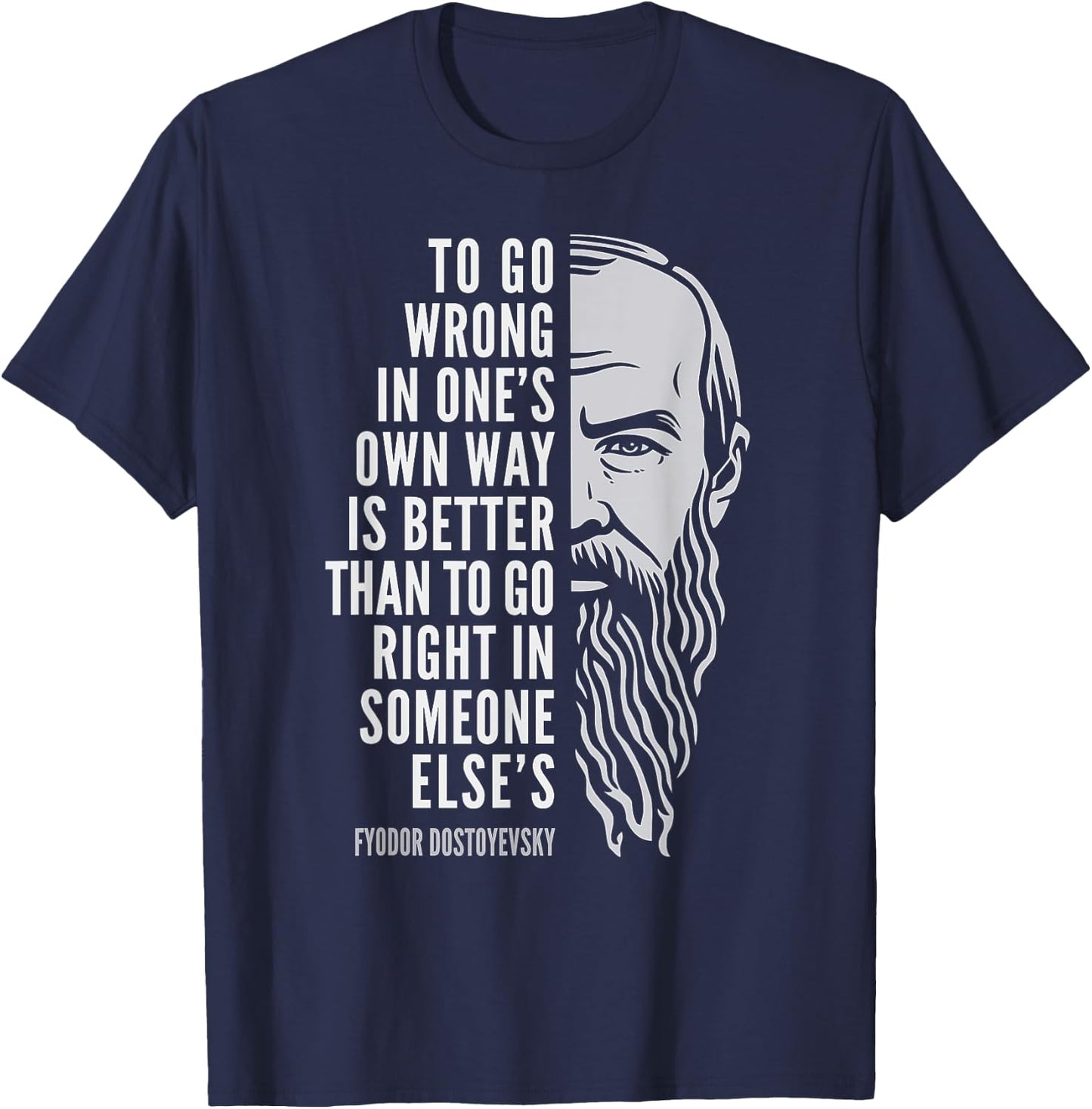Wise Philosophy Fyodor Dostoyevsky Quote: To Go Wrong In One's Own Way -Adults Black Small T-Shirt - T-Shirt | Navy