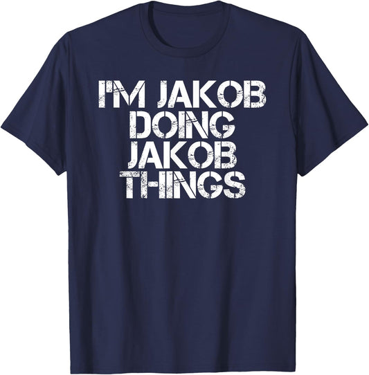 Personalized First Name Dad Father Christmas Lover I'M JAKOB DOING JAKOB THINGS Name Funny Birthday Gift T-Shirt - T-Shirt | Navy