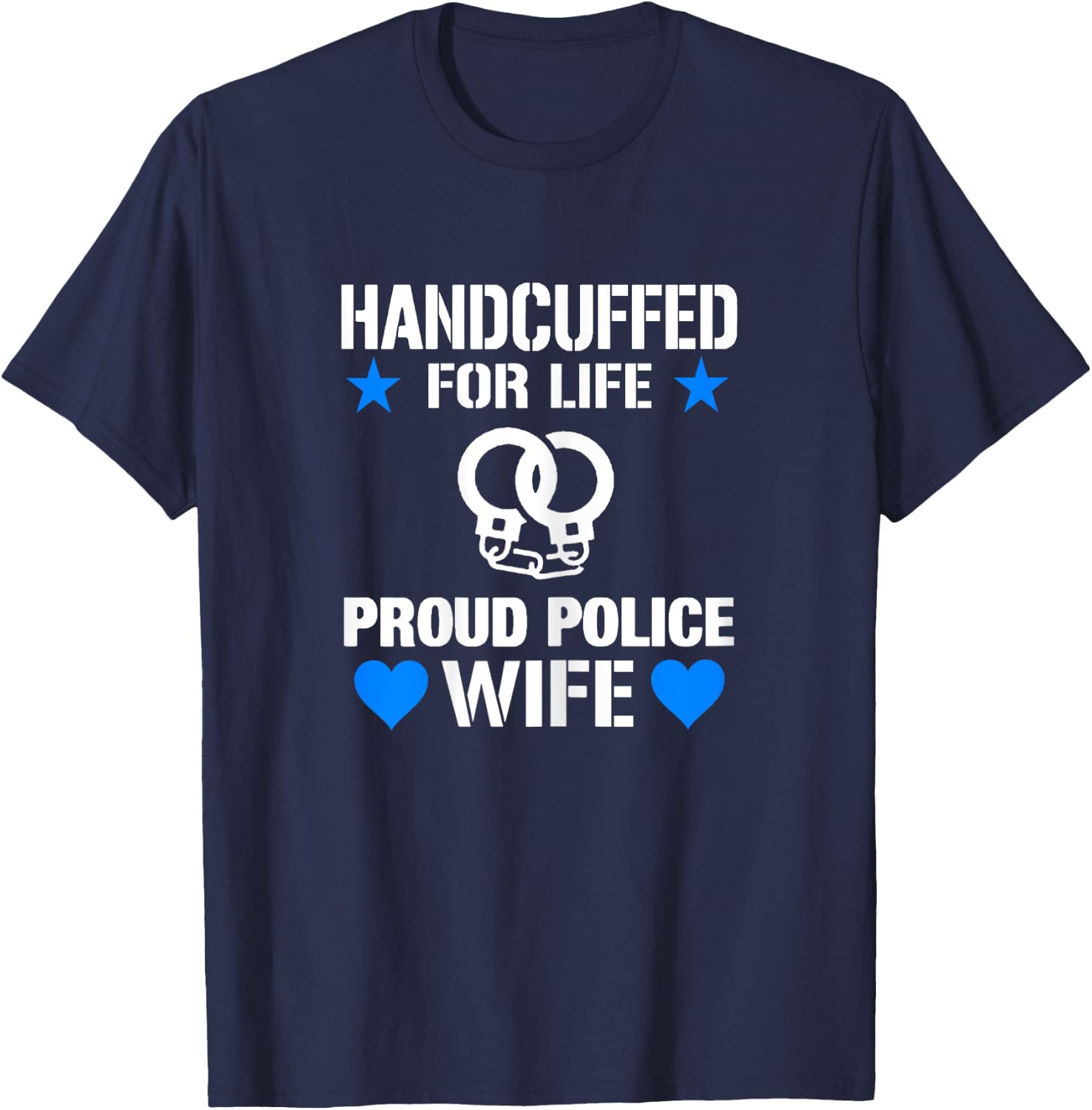 Handcuffed For Life Cute Police Officers Gift Wife T-Shirt - T-Shirt | Navy