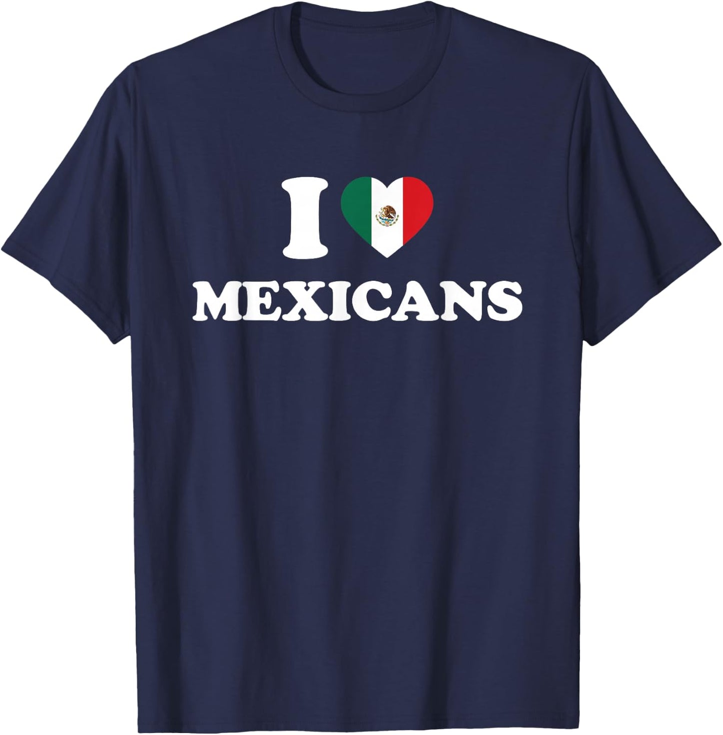 I Love Mexicans Shirt I Heart Mexicans T-Shirt - T-Shirt | Navy