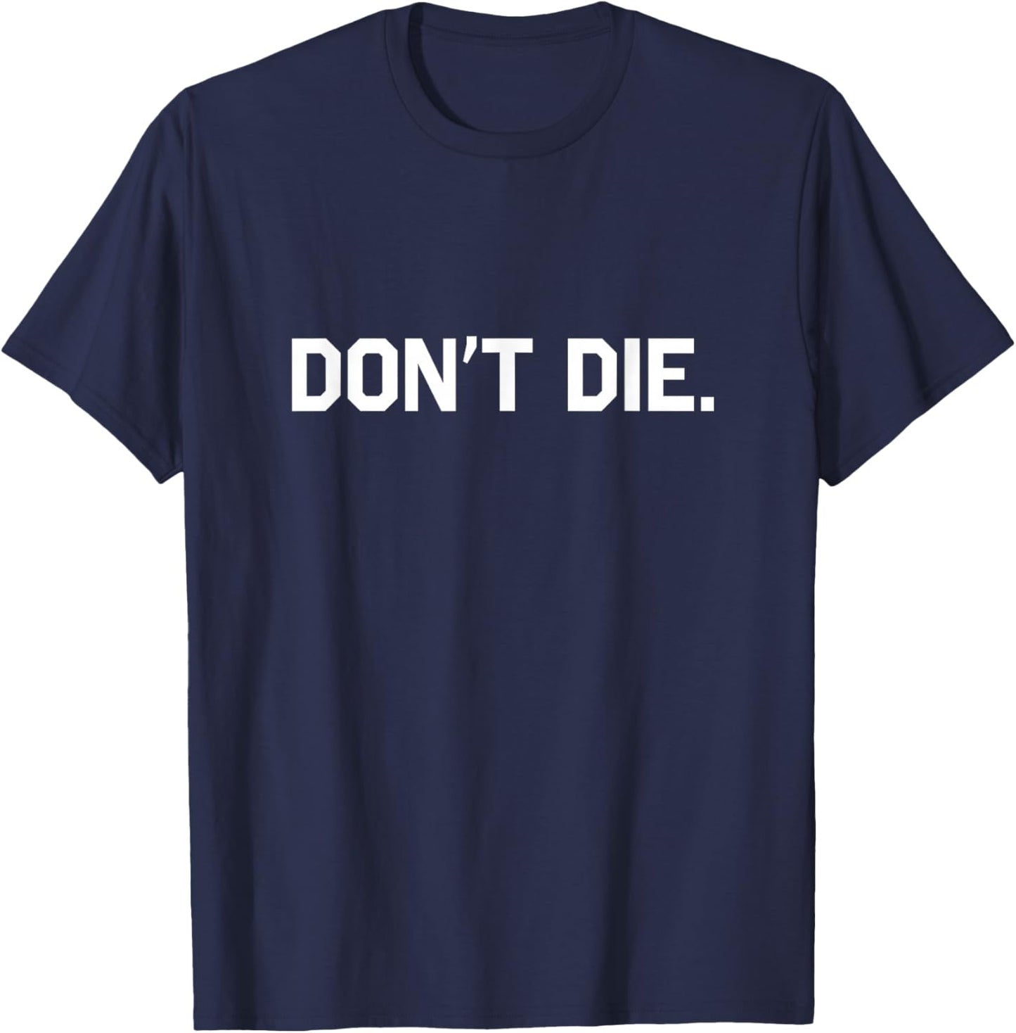 Don't Die - Don't Die Longevity and Biohacking Merch T-Shirt - T-Shirt | Navy