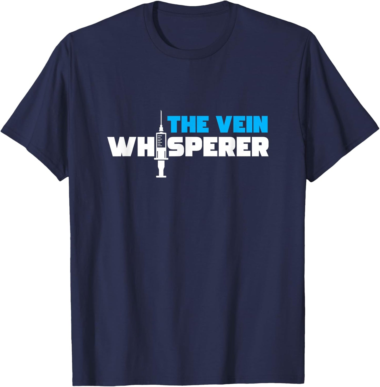 Veins Whisperer Syringe Phlebotomy Phlebologist Gift T-Shirt - T-Shirt | Navy