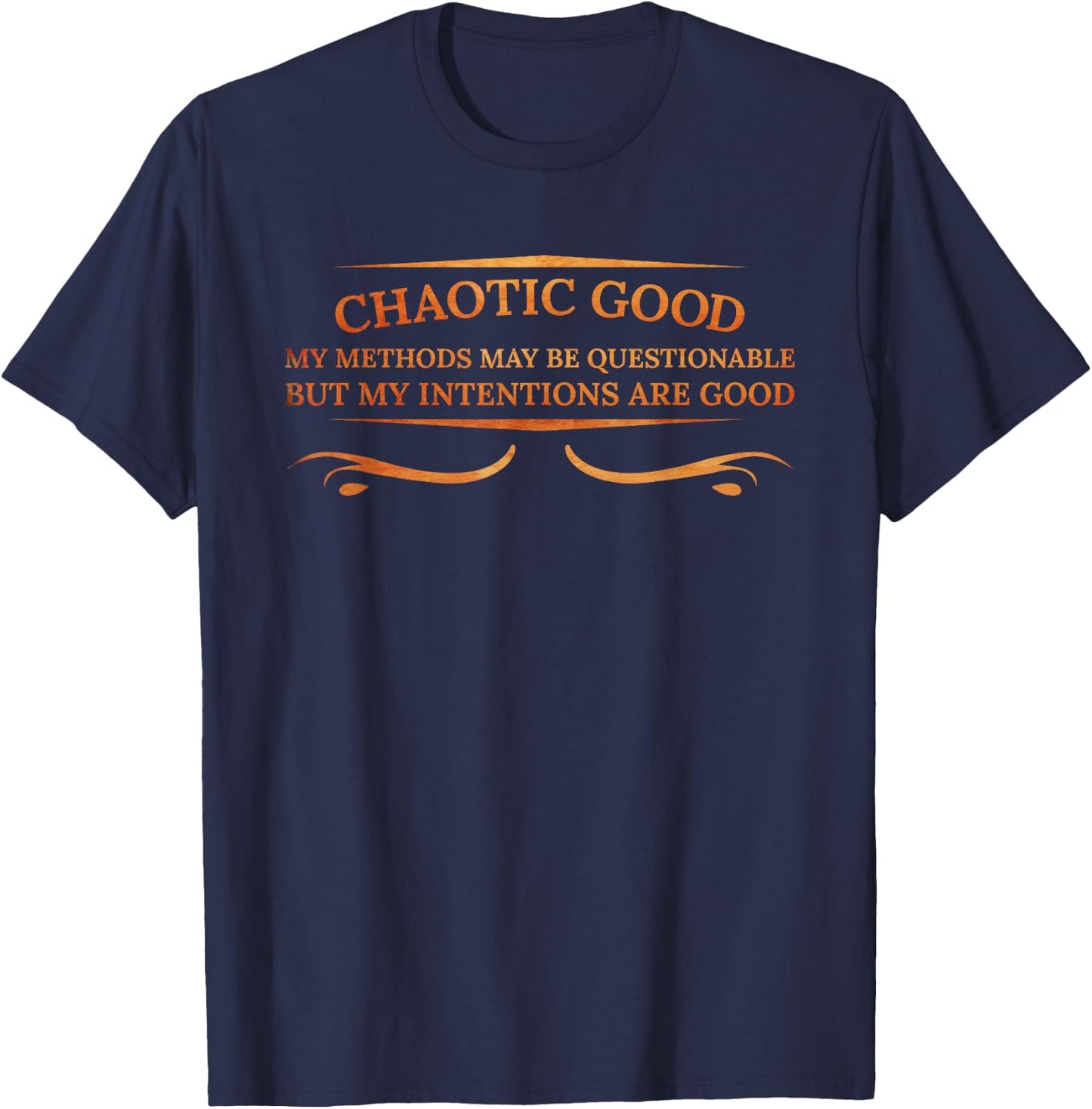 Chaotic Good My Methods Questionable My Intentions Are Good T-Shirt - T-Shirt | Navy