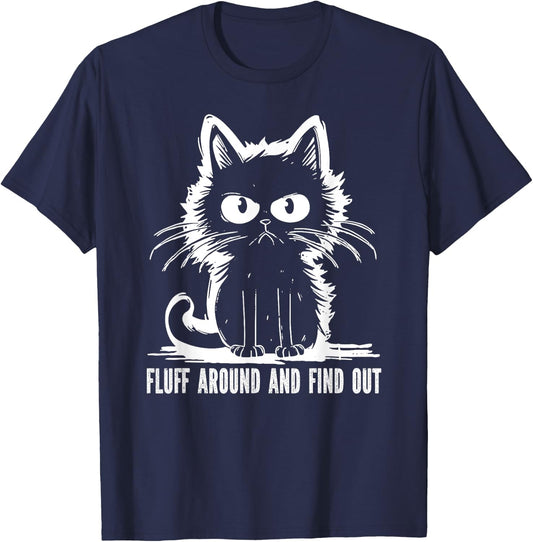 Funny Cat Fluff Around And Find Out Gifts Men Women T-Shirt - T-Shirt | Navy