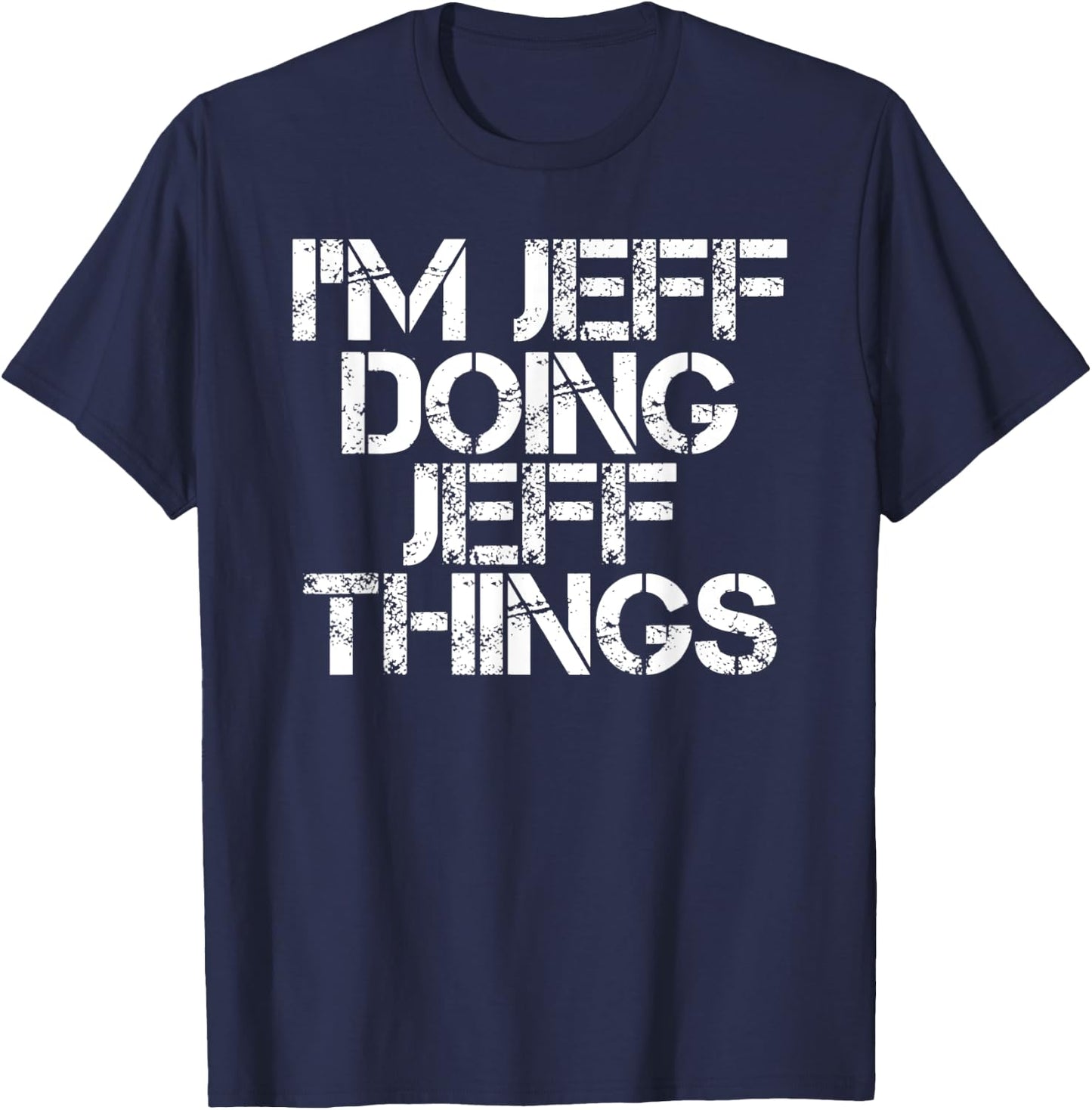 I'M JEFF DOING JEFF THINGS Funny Christmas Name Gift T-Shirt - T-Shirt | Navy