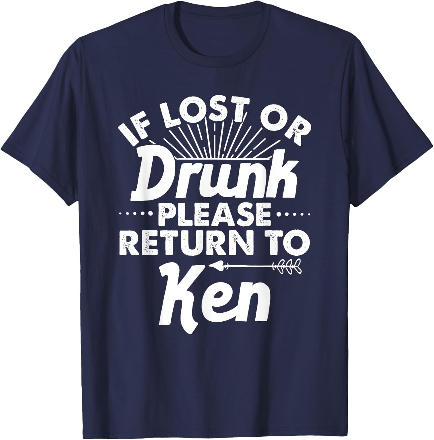 If Lost Or Drunk Please Return To KEN Gift Name Men T-Shirt - T-Shirt | Navy