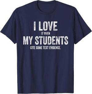 I Love My Students Funny Retro Text Evidence English Teacher Men Women T-Shirt - T-Shirt | Navy