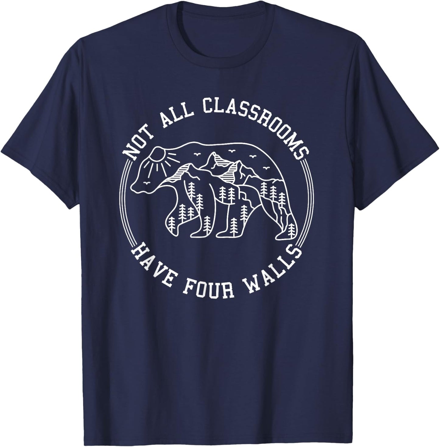 Not All Classrooms Have Four Walls nature bear Homeschool T-Shirt - T-Shirt | Navy